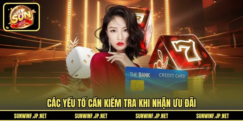 Các yếu tố cần kiểm tra khi nhận ưu đãi 