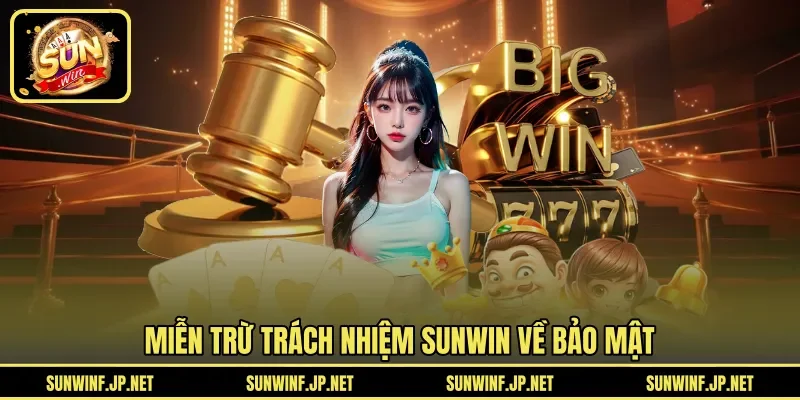 Miễn trừ trách nhiệm SUNWIN về bảo mật