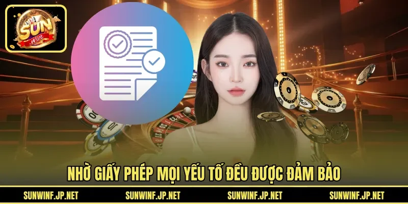 Nhờ giấy phép mọi yếu tố đều được đảm bảo