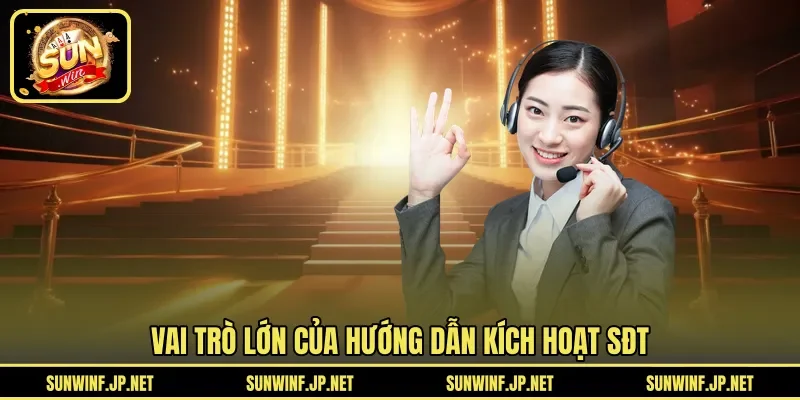 Vai trò lớn của hướng dẫn kích hoạt SĐT