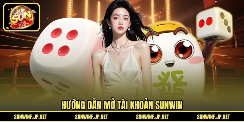 Hướng dẫn mở tài khoản Sunwin